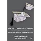 We'reLosingOurMinds:RethinkingAmericanHigherEducation