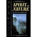 Spirit and Nature: Why the Environment is a Religious Issue--An Interfaith Dialogue