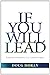 If You Will Lead: Enduring Wisdom for 21st-Century Leaders