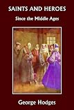 Saints and Heroes Since the Middle Ages  (Yesterday`s Classics)