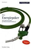 Der Energiepoker - Wie Erd�l und Erdgas die Weltwirtschaft beeinflussen