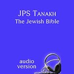 JPS Tanakh: The Jewish Bible, Audio Version | The Jewish Publication Society
