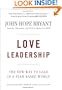 Love Leadership: The New Way to Lead in a Fear-Based World