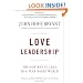 Love Leadership: The New Way to Lead in a Fear-Based World