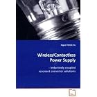 Wireless Contactless Power Supply: - Inductively coupled resonant converter solutions by Aiguo Patrick Hu
