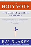 The Holy Vote: The Politics of Faith in America