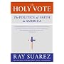 The Holy Vote: The Politics of Faith in America
