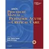 AACN Procedure Manual for Pediatric Acute and Critical Care, 1e (Verger, AACN Procedure Manual for Pediatric Acute and Critical Care)
