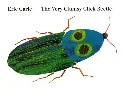 The Very Clumsy Click Beetle (Eric Carle's Very Series) The Very Clumsy Click Beetle (Eric Carle's Very Series)
