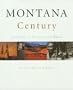 Montana Century: 100 Years in Pictures and Words