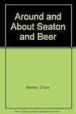 Around & about Seaton and Beer : featuring Colyton, Colyford and Branscombe