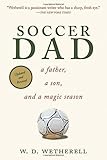ISBN 9781620877166 product image for Soccer Dad: A Father, a Son, and a Magic Season | upcitemdb.com