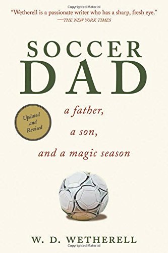 soccer dad a father a son and a magic season