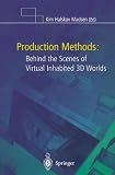 Production Methods: Behind the Scenes of Virtual Inhabited 3D Worlds (Human Factors and Ergonomics)