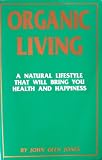 41ShjIX78hL. SL160  Organic Living: A Natural Lifestyle That Will Bring You Health and Happiness