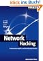 Network Hacking: Professionelle Angriffs- und Verteidigungstechniken