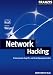 Network Hacking: Professionelle Angriffs- und Verteidigungstechniken