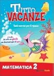 Tutto vacanze matematica. Per la Scuo...