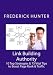 Link Building Authority: 10 Top Strategies & 75 Vital Tips to Boost Page Rank & Traffic