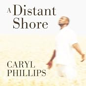 A Distant Shore | [Caryl Phillips]