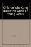 Children who care : inside the world of young carers
