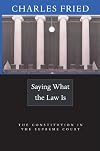 Saying What the Law Is: The Constitution in the Supreme Court