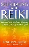 Self-Healing With Reiki: How to create wholeness, harmony and balance for body, mind and spirit