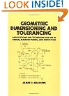 Geometric Dimensioning and Tolerancing: Applications and Techniques for Use in Design: Manufacturing, and Inspection (Dekker Mechanical Engineering)