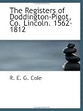 The Registers of Doddington-Pigot, Co. Lincoln. 1562-1812