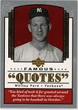 Whitey Ford New York Yankees 2004 Upper Deck Famous Quotes #19
Baseball Card