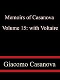Memoirs of Casanova  Volume 15: with Voltaire