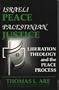 Israeli Peace/Palestinian Justice: Liberation Theology and the Peace Process
