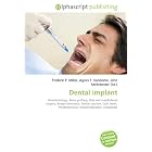 Click here to buy Dental implant: Periodontology, Bone grafting, Oral and maxillofacial surgery,... by Frederic P. Miller, Agnes F. Vandome, and John McBrewster.