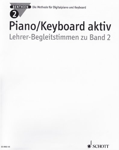 SCHOTT MUSIC GmbH & Co KG, Mainz Piano/Keyboard Aktiv. Die Methode f&uuml;r Digitalpiano und Keyboard: Piano/Keyboard aktiv: Die Methode f&uuml;r Digitalpia ...