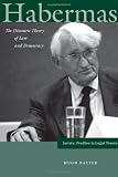 Habermas: The Discourse Theory of Law and Democracy (Jurists: Profiles in Legal Theory)