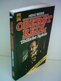 Produkt-Bild: Heinz Rieder: Oberst Redl - T&ouml;dliche Spiele - Der Spionagefall, der die k.u.k. Monarchie ersch&uuml;tterte