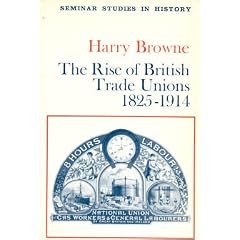 Rise of British Trade Unions, 1825-1914 (Seminar Stud. in Hist. S)