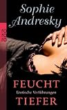 Feucht.Tiefer: Erotische Verf&uuml;hrungen - Sophie Andresky