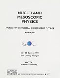 Nuclei and Mesoscopic Physics: Workshop on Nuclei and Mesoscopic Physics; WNMP 2004 (AIP Conference Proceedings)