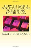 How To Avoid Negative Online Publishing Experiences: Cautiously Marketing Your Intellectual Property