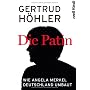 Die Patin: Wie Angela Merkel Deutschland umbaut von Gertrud H�hler