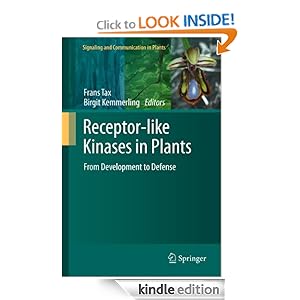 Receptor-like Kinases in Plants: From Development to Defense (Signaling and Communication in Plants) Frans Tax and Birgit Kemmerling