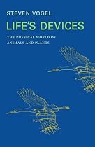 Life's Devices: The Physical World of Animals and Plants