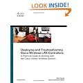Deploying and Troubleshooting Cisco Wireless LAN Controllers: A Practical Guide to Working with the Cisco Unified Wireless Solution (CCIE Professional Development (Unnumbered))