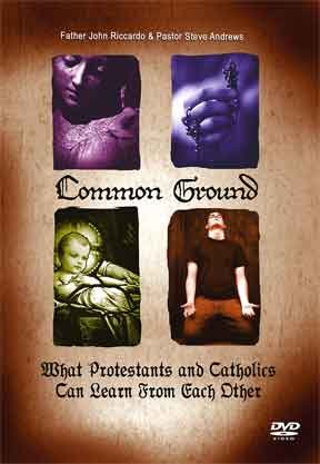 Common Ground: What Protestants and Catholics Can Learn From Each Other