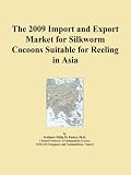 The 2009 Import and Export Market for Silkworm Cocoons Suitable for Reeling in Asia