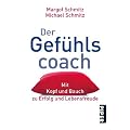 Der Gef�hlscoach: Mit Kopf und Bauch zu Erfolg und Lebensfreude