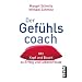 Der Gef�hlscoach: Mit Kopf und Bauch zu Erfolg und Lebensfreude