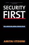 Security First: For a Muscular, Moral Foreign Policy