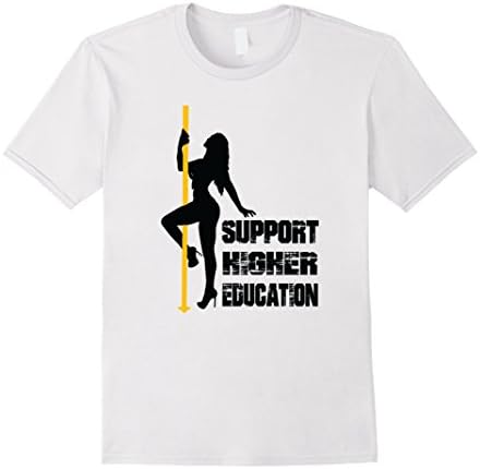 Men's Support Higher Education Stripper Dancer T-Shirt Large White